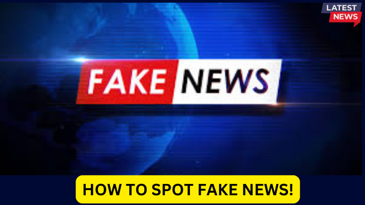 HOW CAN WE SPOT FAKE NEWS?